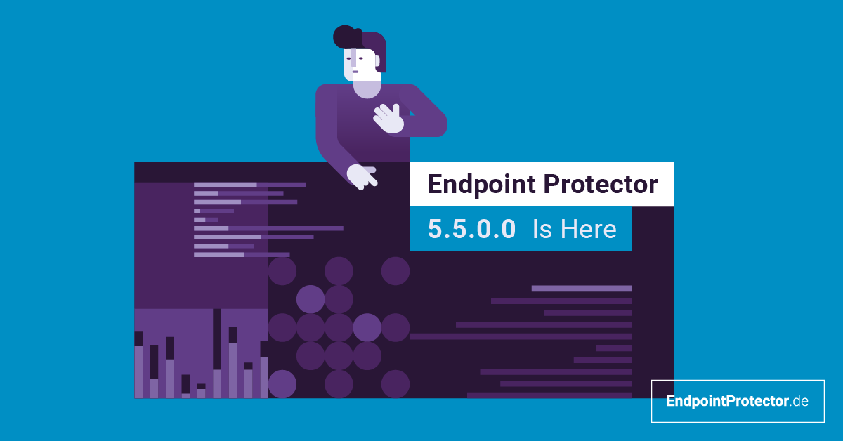 Endpoint Protector 5.5.0.0 ist da. Was ist neu?